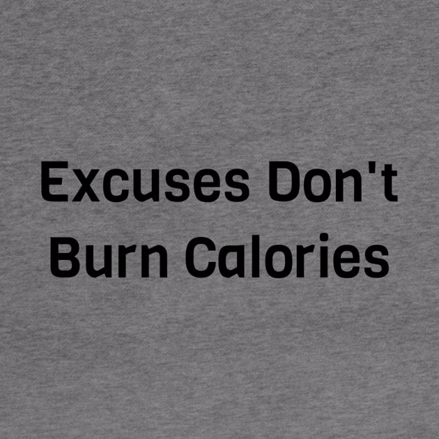 Excuses Don't Burn Calories by Jitesh Kundra